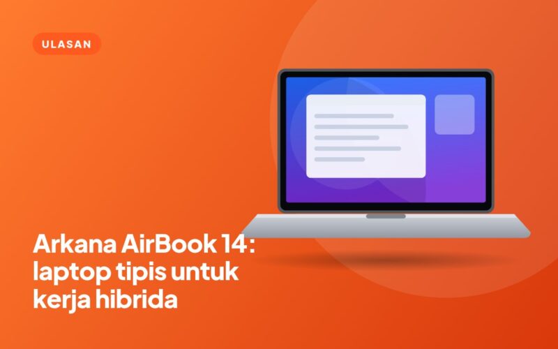 Arkana AirBook 14: Laptop Tipis untuk Kerja Hibrida